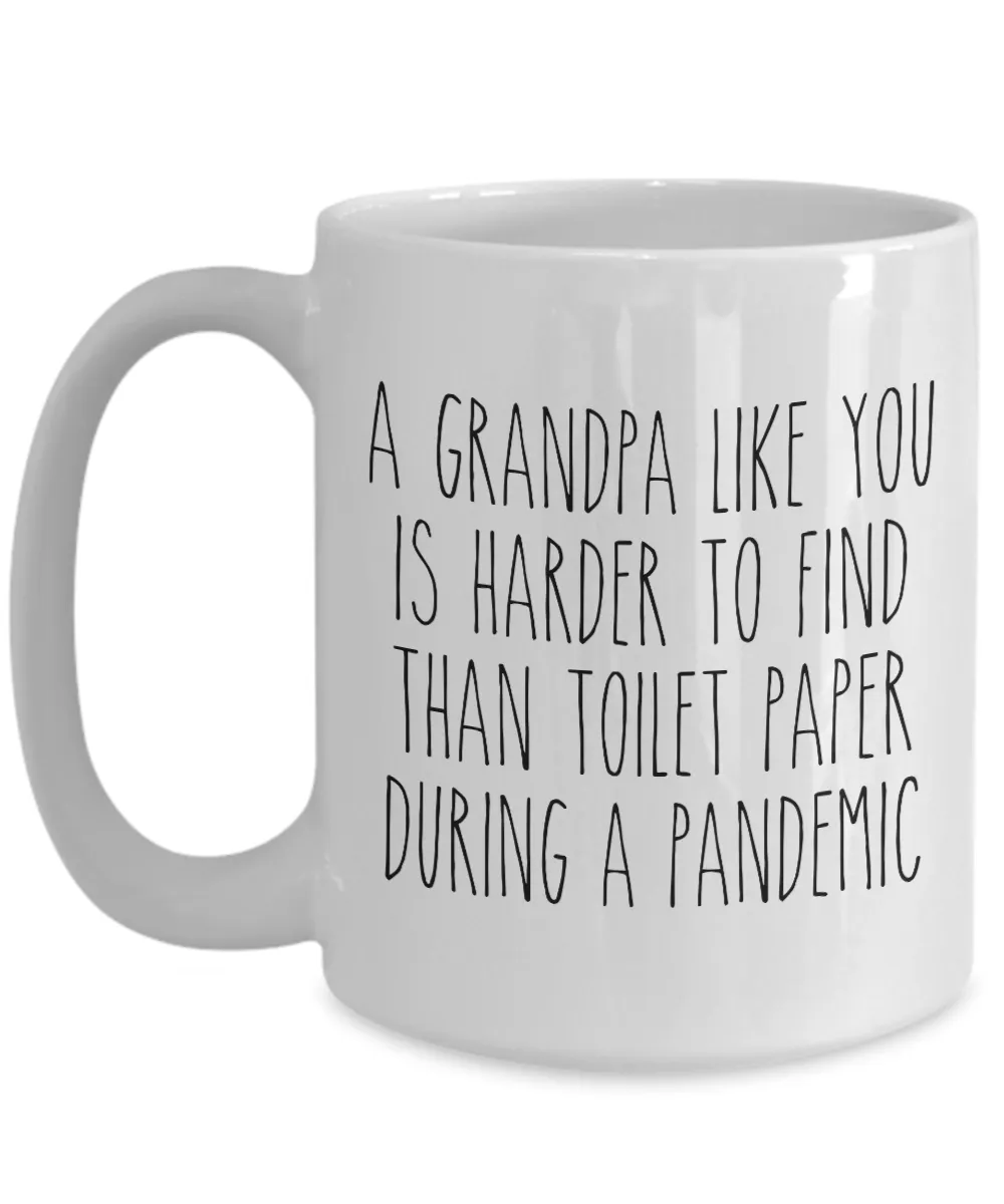 A Grandpa Like You is Harder to Find Than Toilet Paper Mug Funny Quarantine Coffee Cup