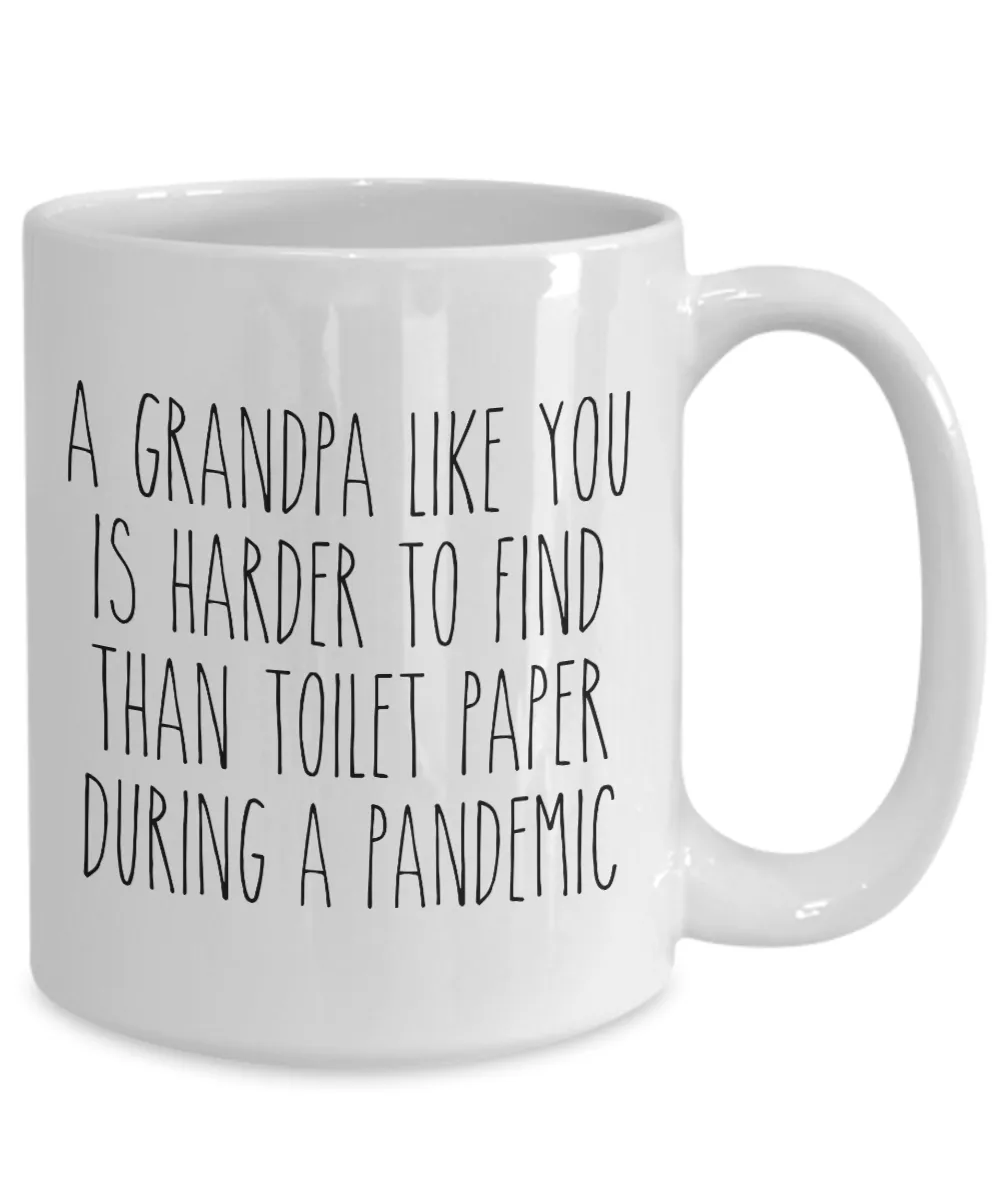 A Grandpa Like You is Harder to Find Than Toilet Paper Mug Funny Quarantine Coffee Cup