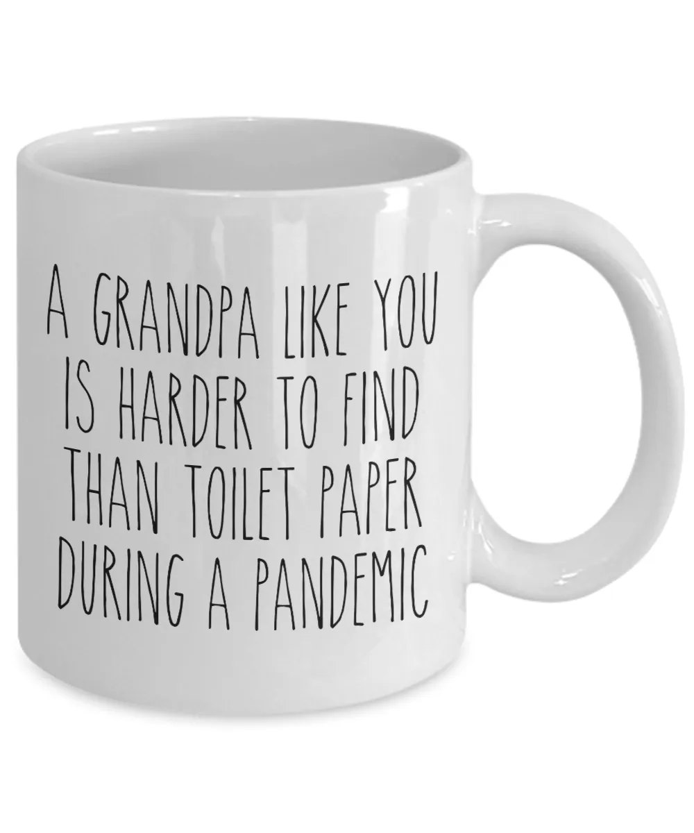 A Grandpa Like You is Harder to Find Than Toilet Paper Mug Funny Quarantine Coffee Cup