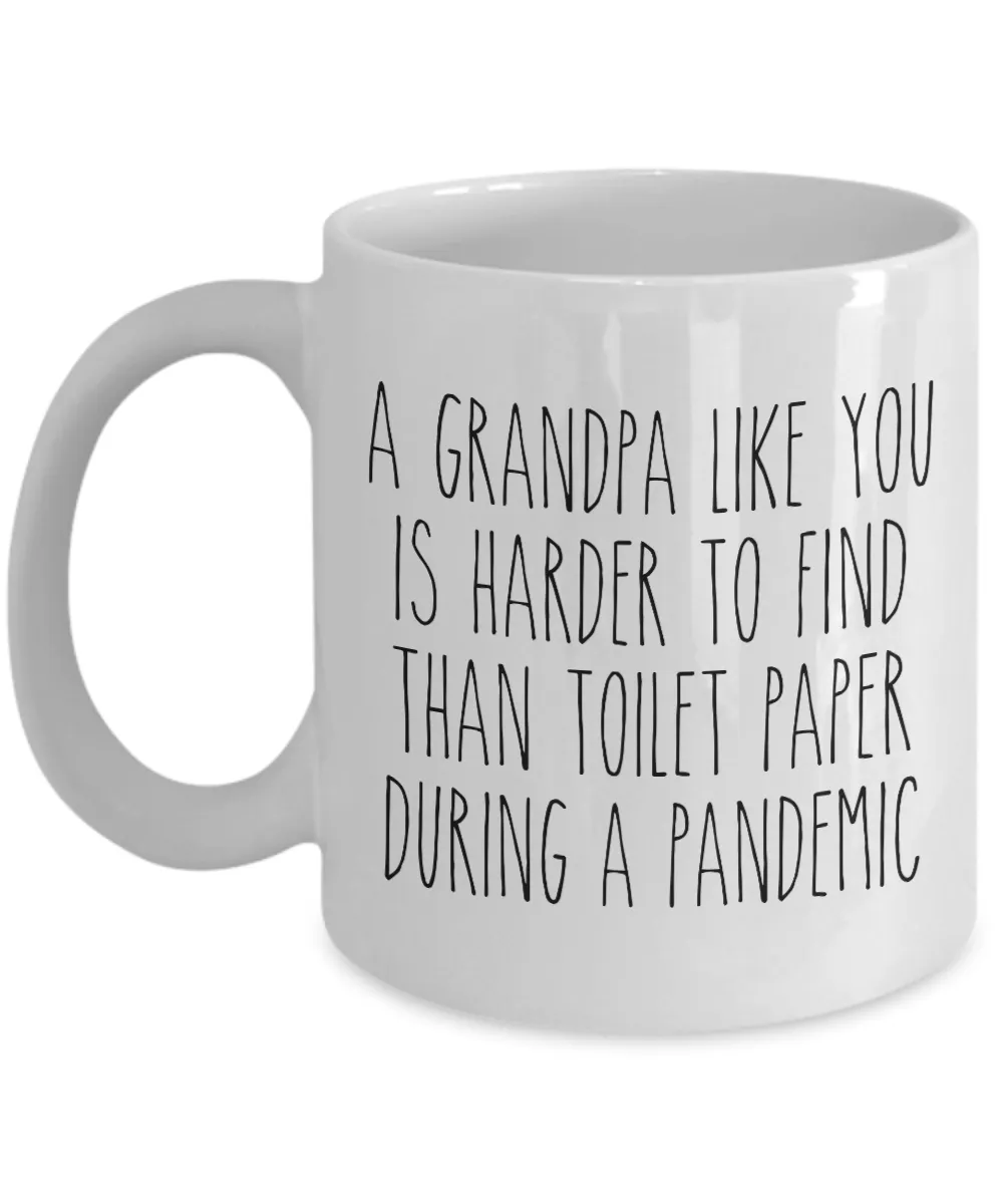 A Grandpa Like You is Harder to Find Than Toilet Paper Mug Funny Quarantine Coffee Cup