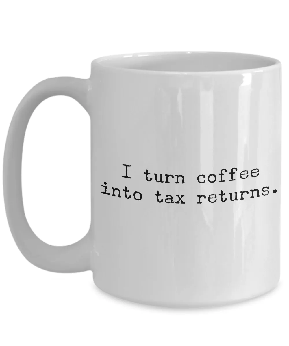 Accountant Mug - CPA Gifts - I Turn Coffee into Tax Returns Coffee Cup