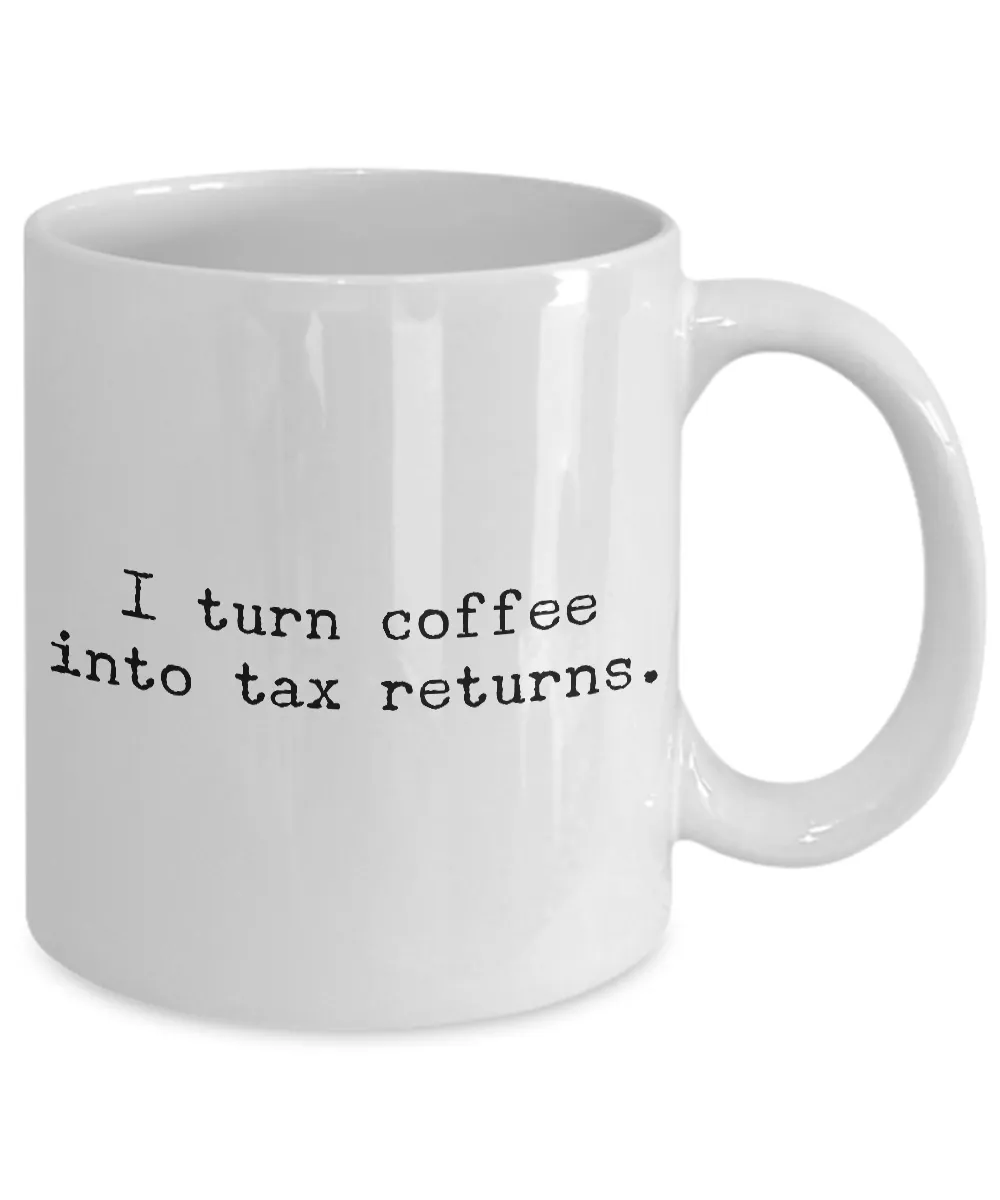 Accountant Mug - CPA Gifts - I Turn Coffee into Tax Returns Coffee Cup