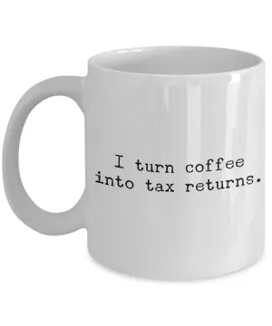 Accountant Mug - CPA Gifts - I Turn Coffee into Tax Returns Coffee Cup