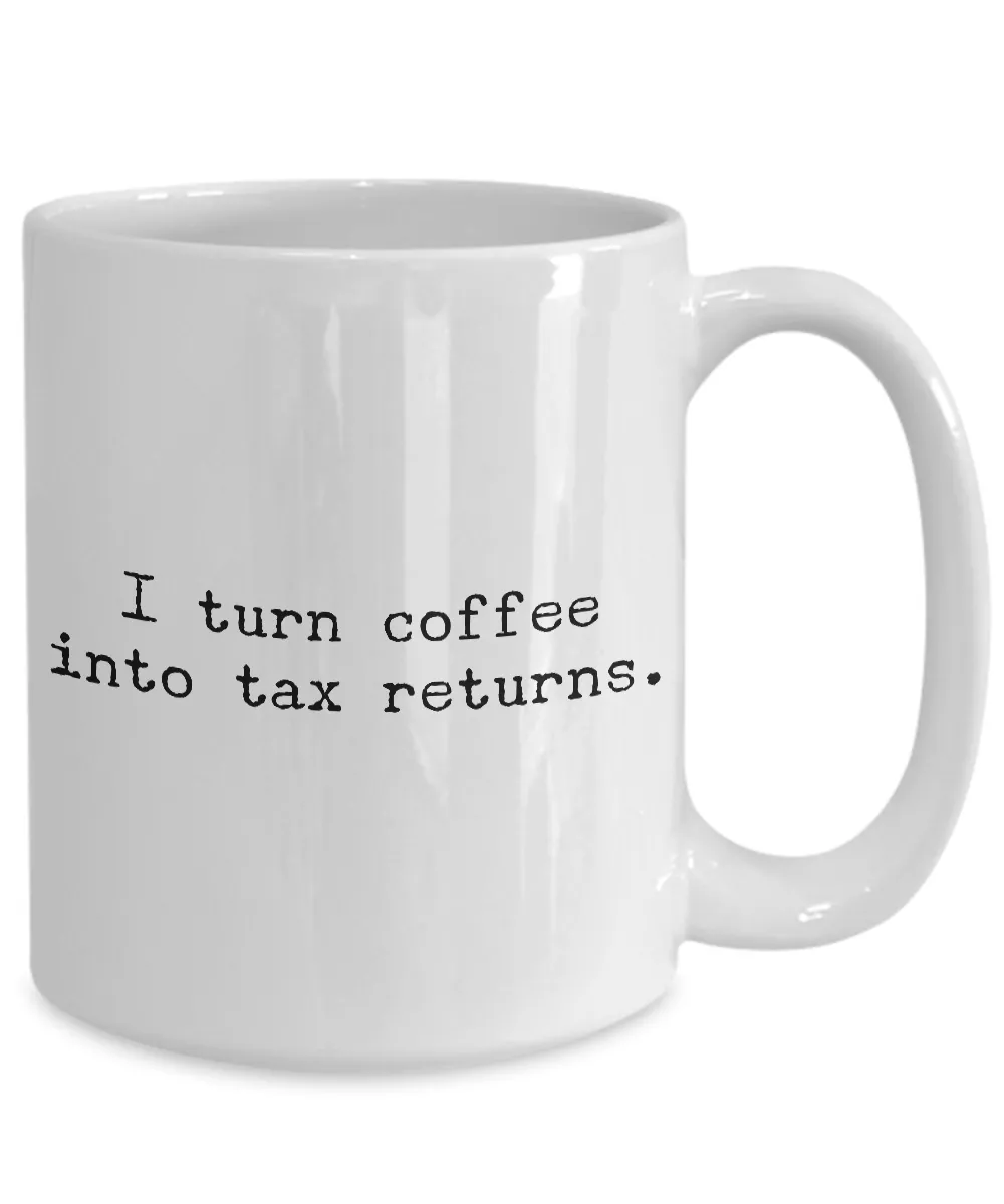 Accountant Mug - CPA Gifts - I Turn Coffee into Tax Returns Coffee Cup