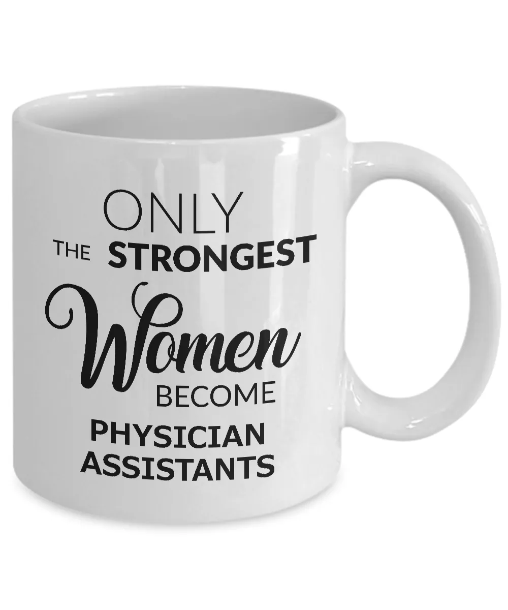 Best Physician Assistant Mug Gifts - Only the Strongest Women Become Physician Assistants Ceramic Coffee Cup
