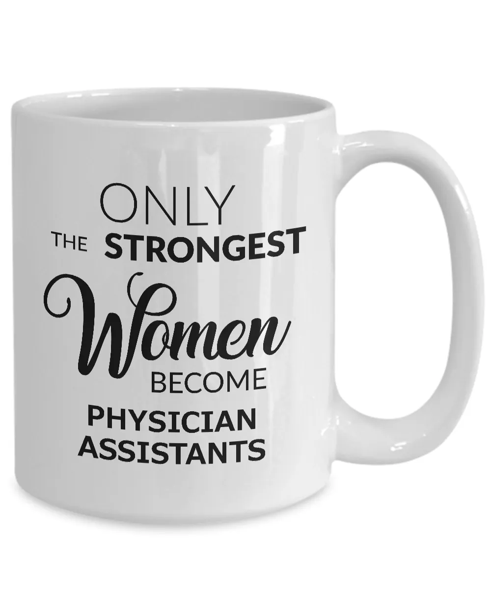 Best Physician Assistant Mug Gifts - Only the Strongest Women Become Physician Assistants Ceramic Coffee Cup
