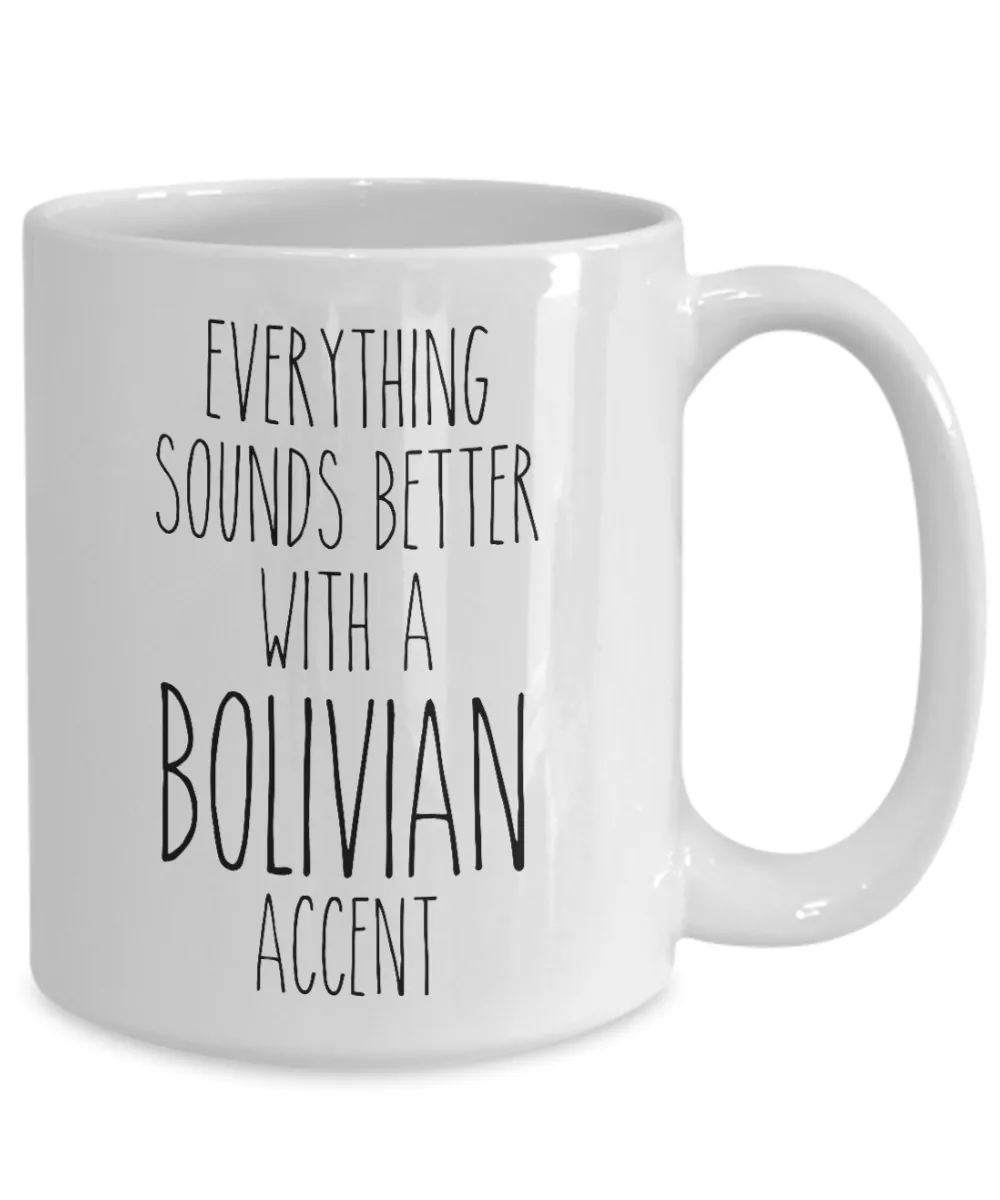 Bolivia Mug Everything Sounds Better with a Bolivian Accent Coffee Cup Bolivian Gift