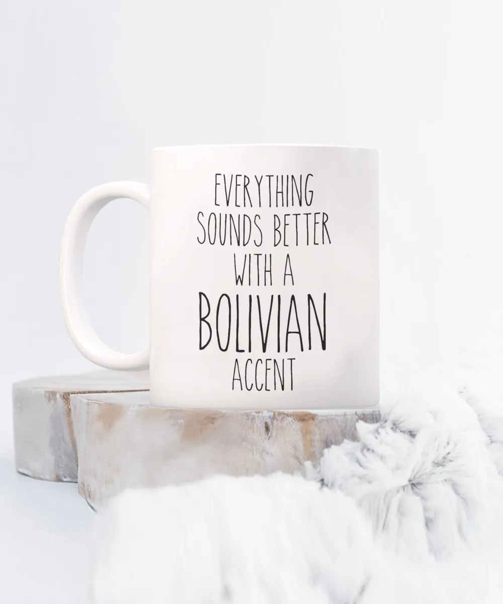 Bolivia Mug Everything Sounds Better with a Bolivian Accent Coffee Cup Bolivian Gift