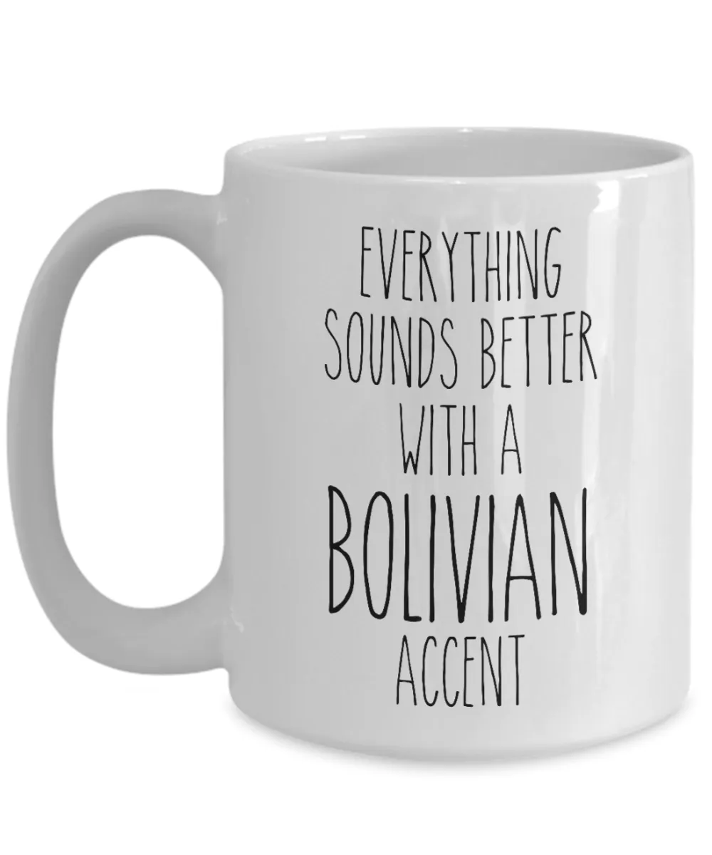Bolivia Mug Everything Sounds Better with a Bolivian Accent Coffee Cup Bolivian Gift