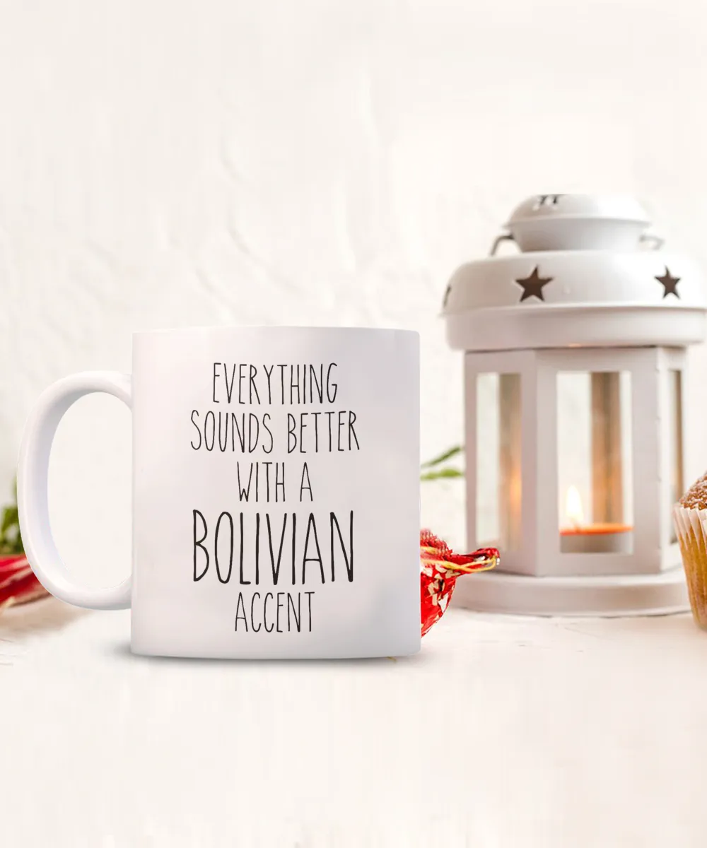 Bolivia Mug Everything Sounds Better with a Bolivian Accent Coffee Cup Bolivian Gift