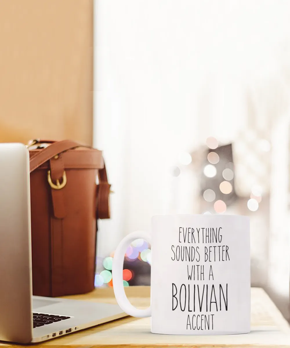 Bolivia Mug Everything Sounds Better with a Bolivian Accent Coffee Cup Bolivian Gift