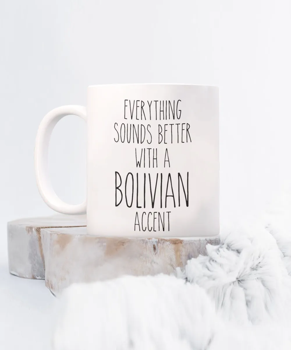 Bolivia Mug Everything Sounds Better with a Bolivian Accent Coffee Cup Bolivian Gift