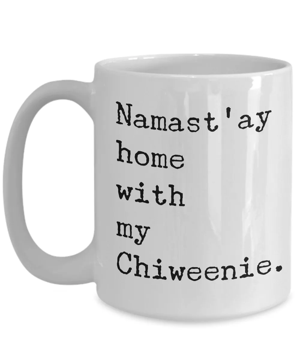 Chiweenie Dogs Gifts Decor Chiweenie Mom Dad - Namast'ay Home with My Chiweenie Coffee Mug Ceramic Cup