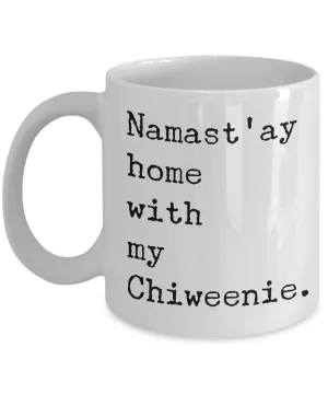 Chiweenie Dogs Gifts Decor Chiweenie Mom Dad - Namast'ay Home with My Chiweenie Coffee Mug Ceramic Cup
