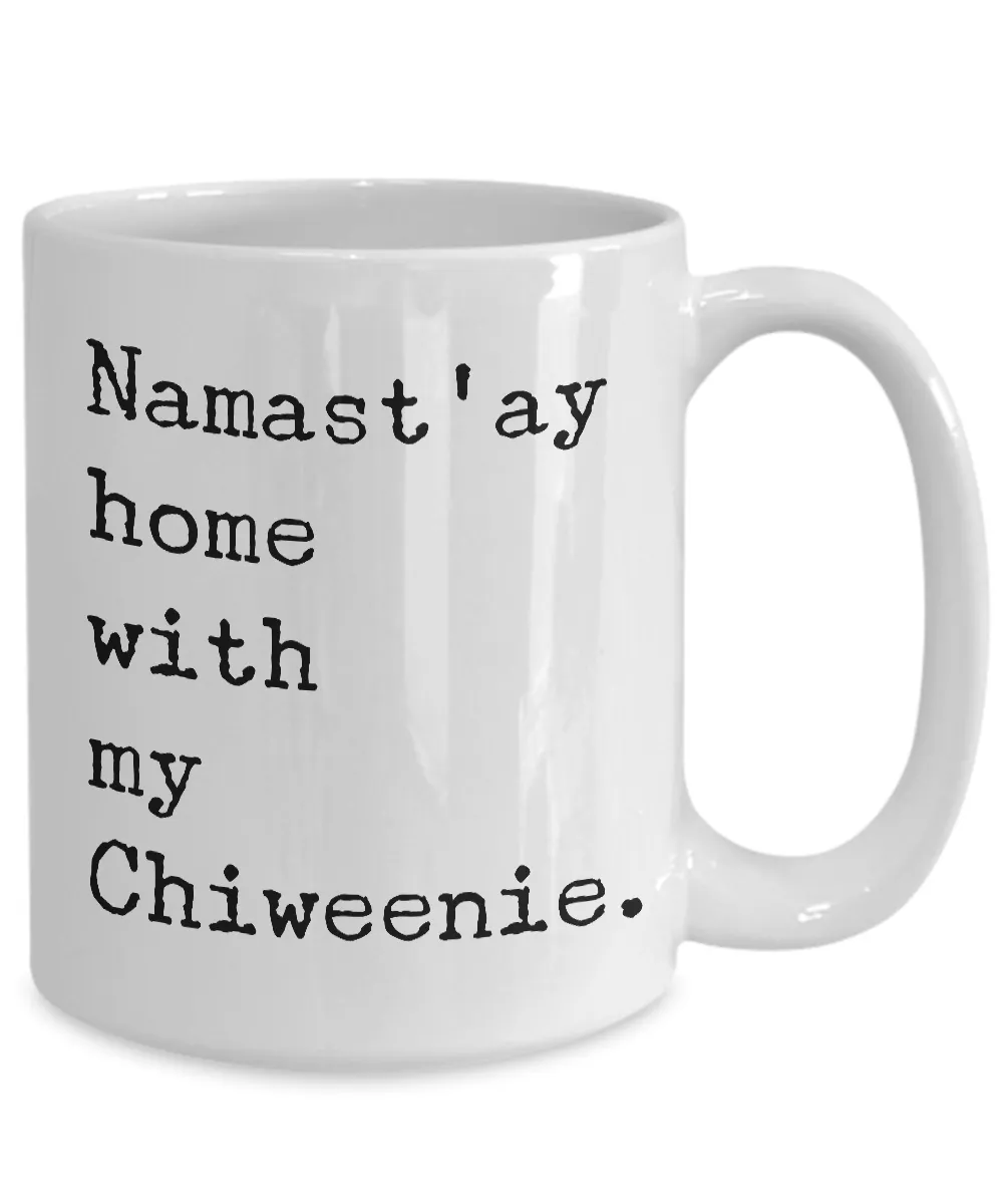 Chiweenie Dogs Gifts Decor Chiweenie Mom Dad - Namast'ay Home with My Chiweenie Coffee Mug Ceramic Cup