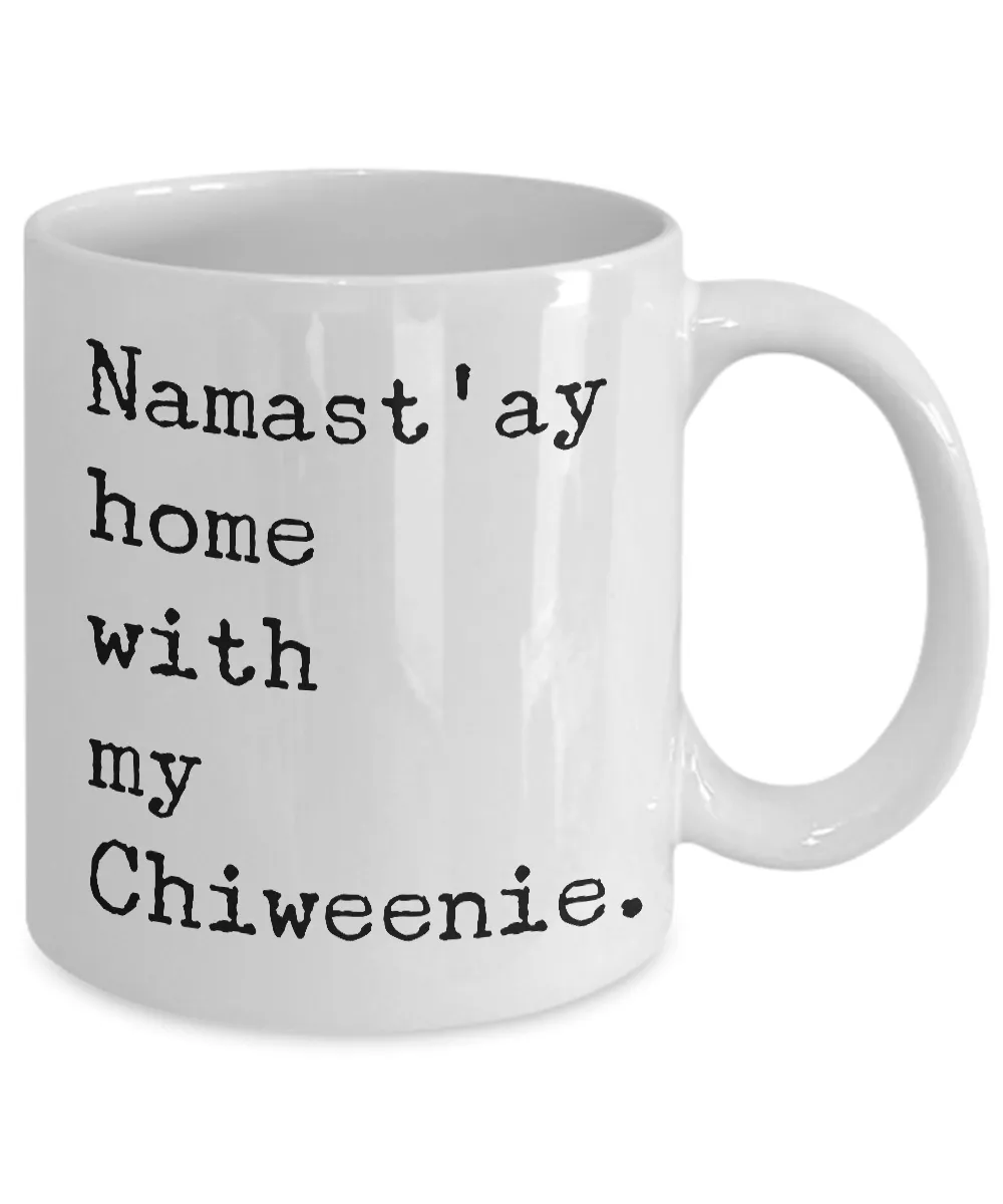 Chiweenie Dogs Gifts Decor Chiweenie Mom Dad - Namast'ay Home with My Chiweenie Coffee Mug Ceramic Cup