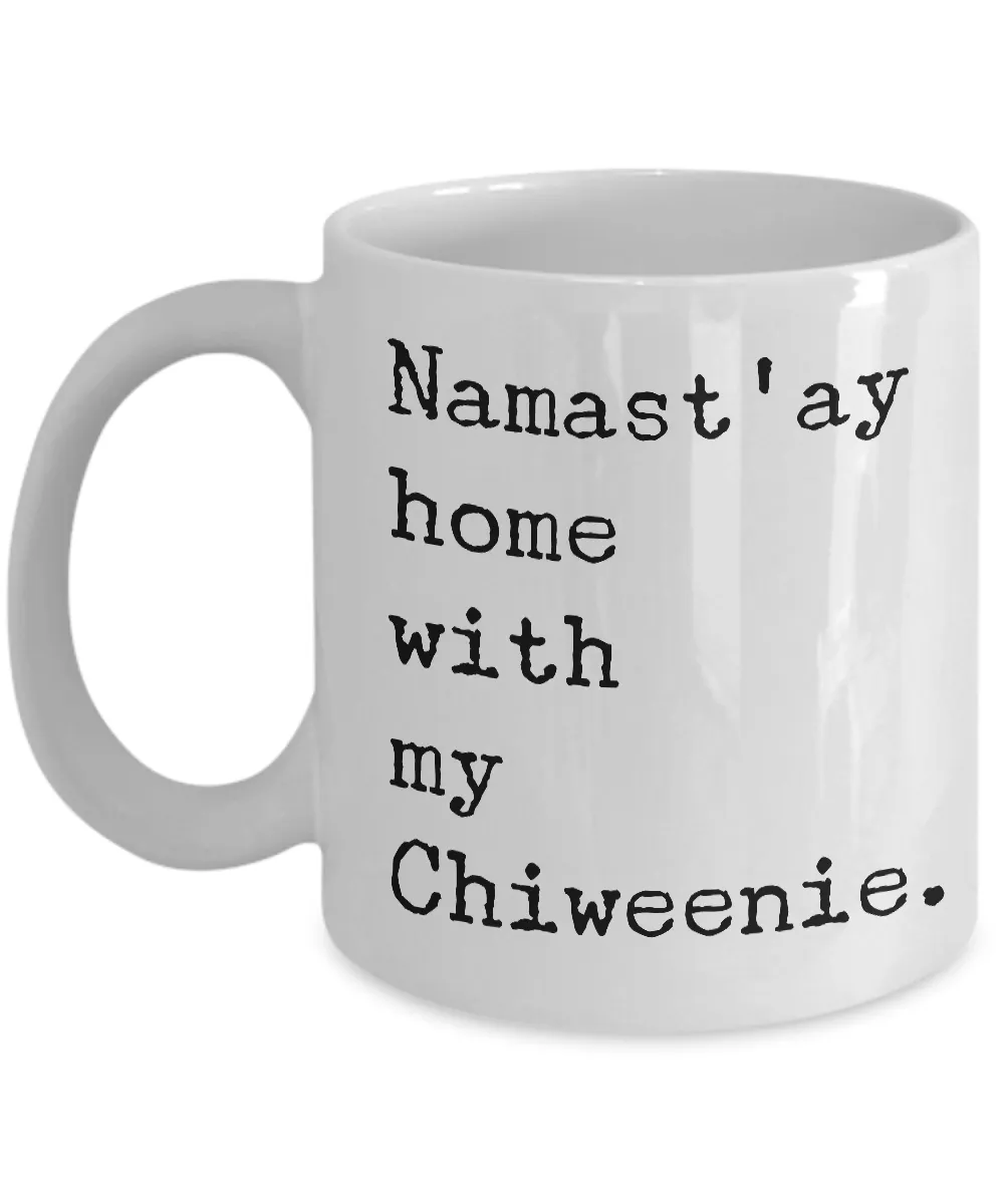 Chiweenie Dogs Gifts Decor Chiweenie Mom Dad - Namast'ay Home with My Chiweenie Coffee Mug Ceramic Cup