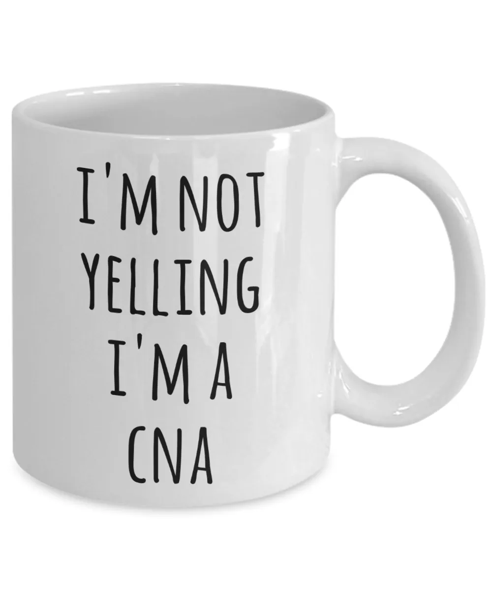 CNA Gifts, CNA Gift, CNA Cup, CNA Mug, Gifts for CNA, I'm Not Yelling I'm a CNA Coffee Cup