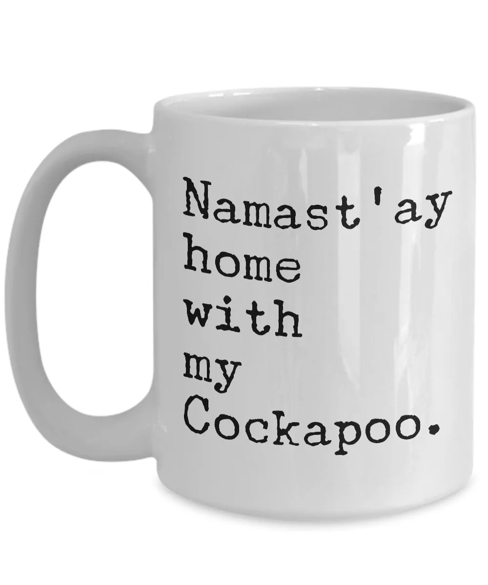 Cockapoo Mug Cockapoo Gifts - Namast'ay Home with My Cockapoo Coffee Mug Ceramic Tea Cup