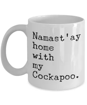 Cockapoo Mug Cockapoo Gifts - Namast'ay Home with My Cockapoo Coffee Mug Ceramic Tea Cup