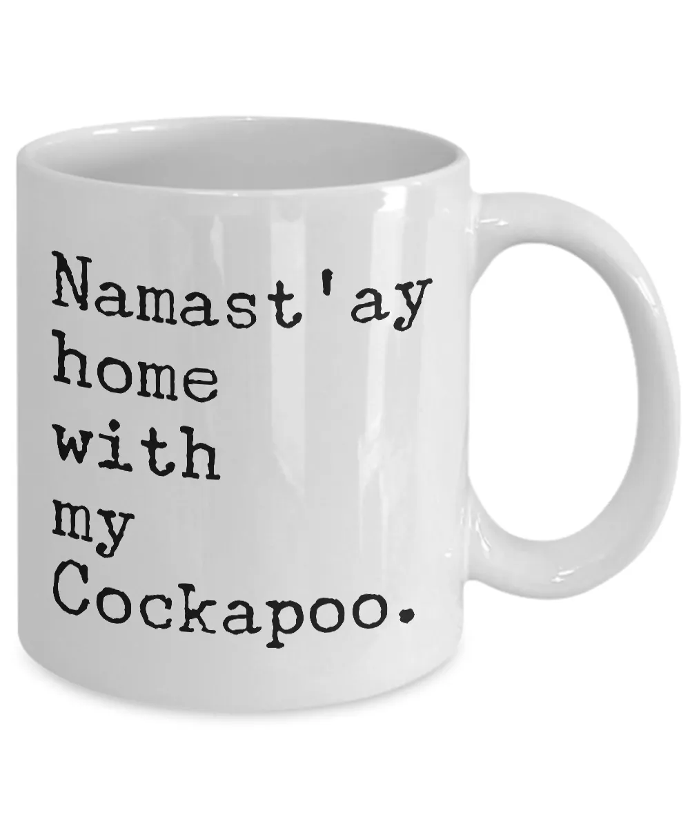 Cockapoo Mug Cockapoo Gifts - Namast'ay Home with My Cockapoo Coffee Mug Ceramic Tea Cup