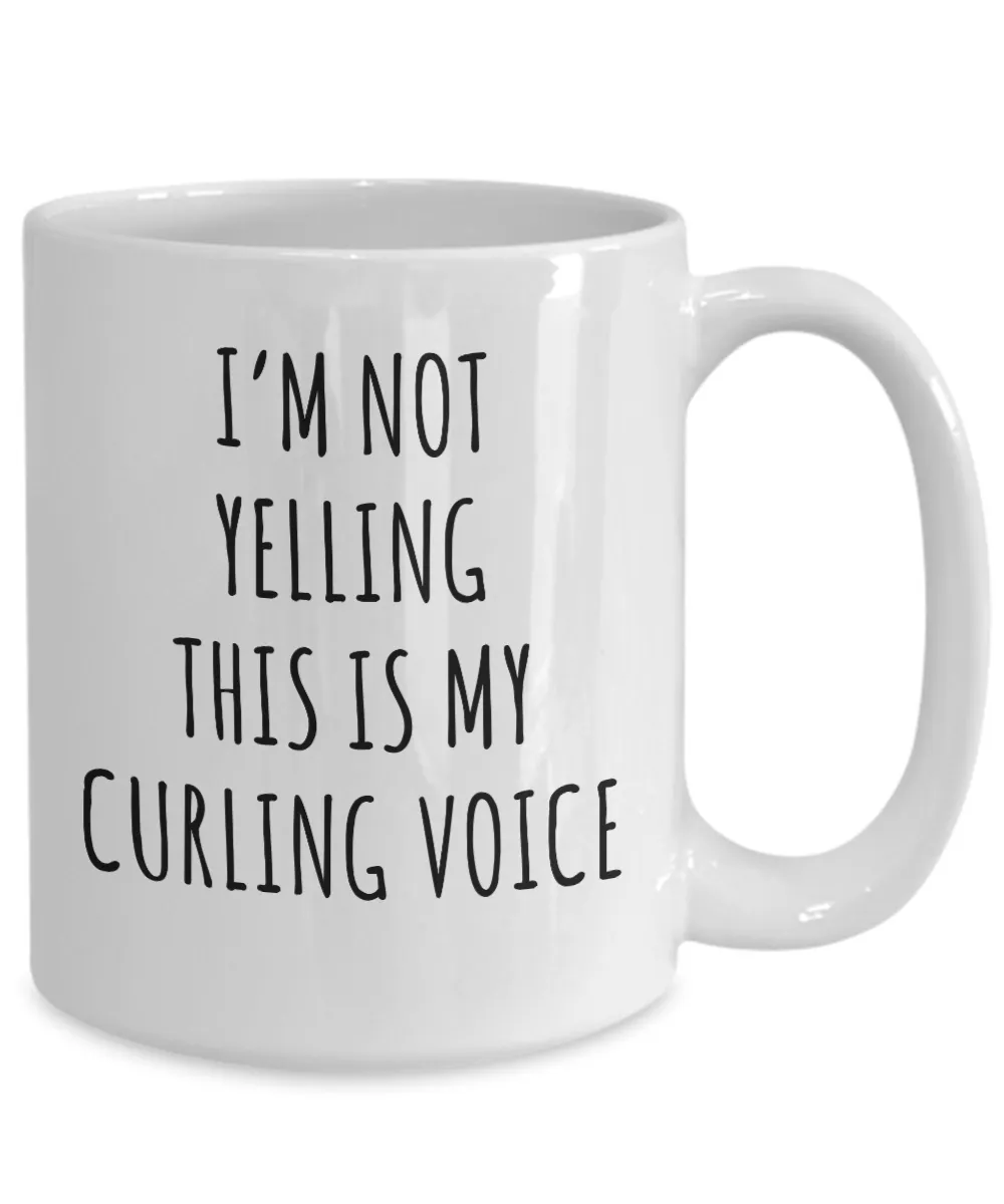 Curling Team Gifts, Curling Mug, Funny Curler Gifts, I'm Not Yelling This is My Curling Voice Coffee Cup