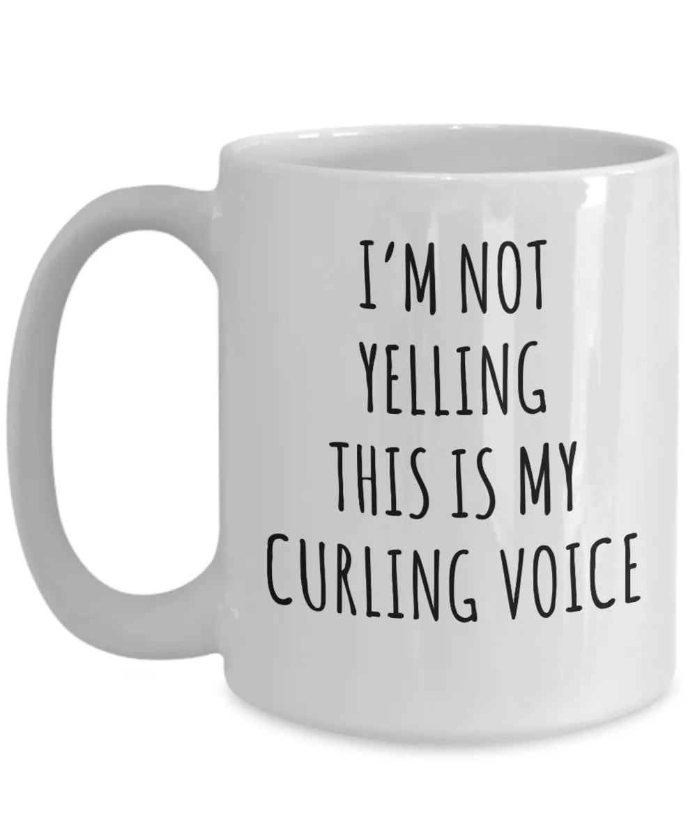 Curling Team Gifts, Curling Mug, Funny Curler Gifts, I'm Not Yelling This is My Curling Voice Coffee Cup