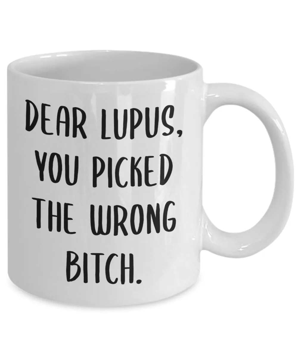 Dear Lupus You Picked The Wrong Bitch Mug Coffee Cup