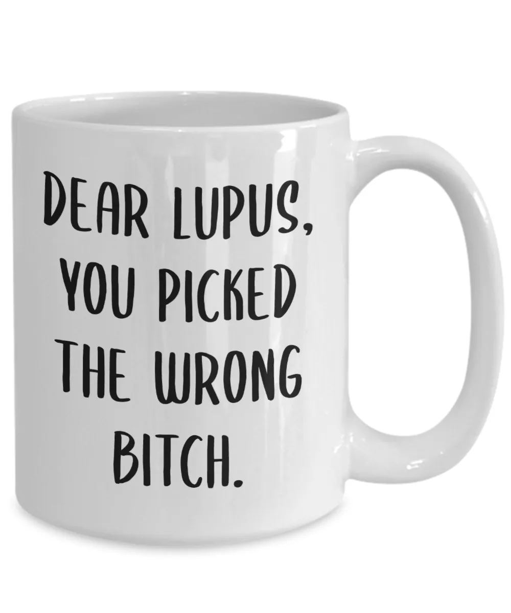 Dear Lupus You Picked The Wrong Bitch Mug Coffee Cup