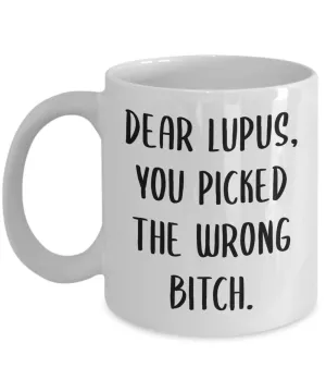 Dear Lupus You Picked The Wrong Bitch Mug Coffee Cup