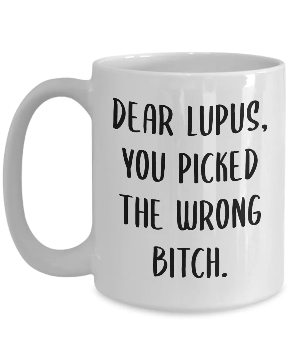 Dear Lupus You Picked The Wrong Bitch Mug Coffee Cup