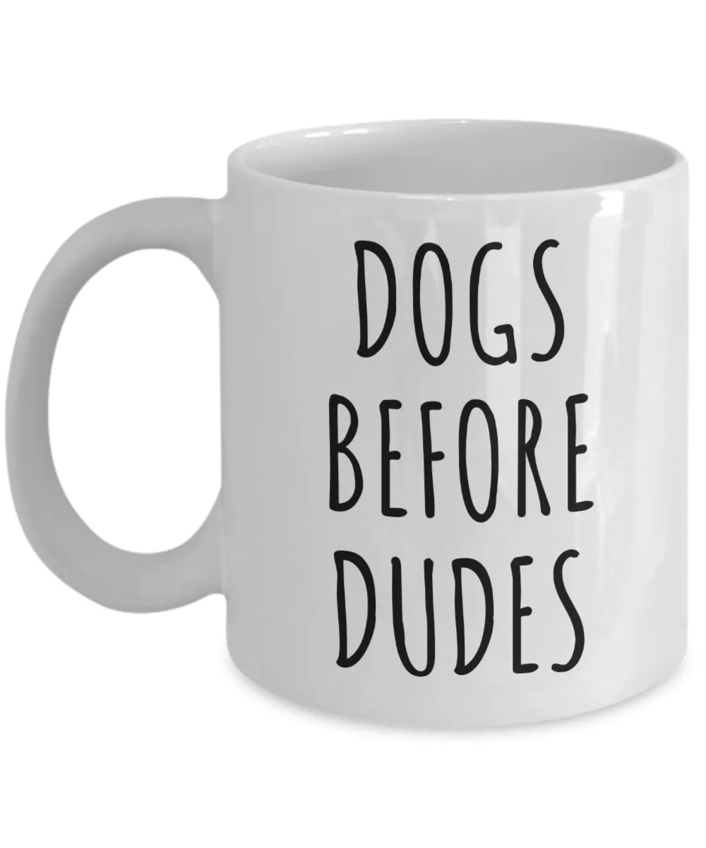 Dogs Before Dudes Cup Funny Coffee Mug