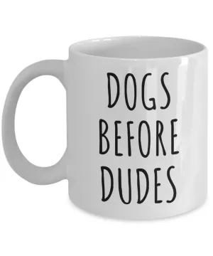 Dogs Before Dudes Cup Funny Coffee Mug