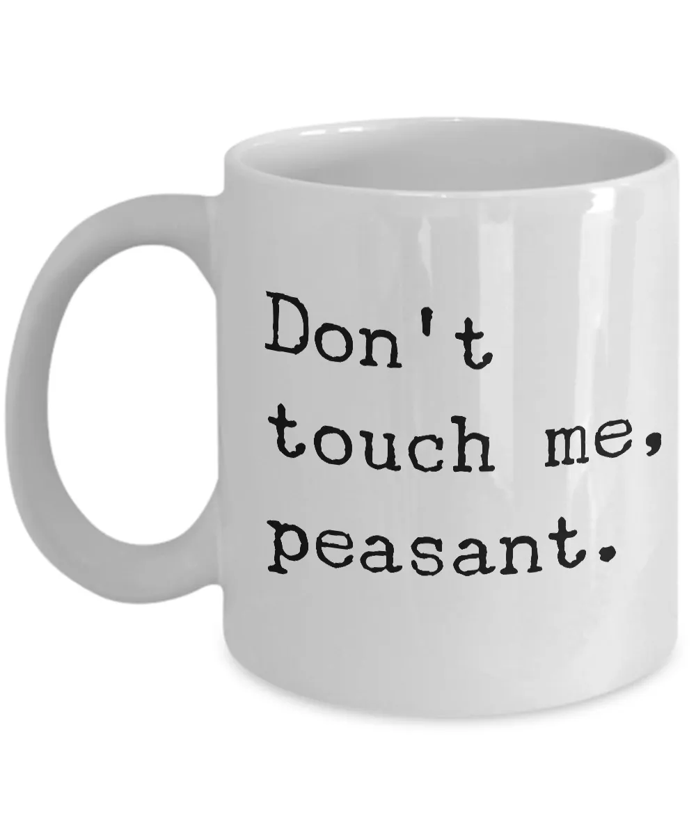 Dont Touch Me Peasant Mug Ceramic Coffee Cup