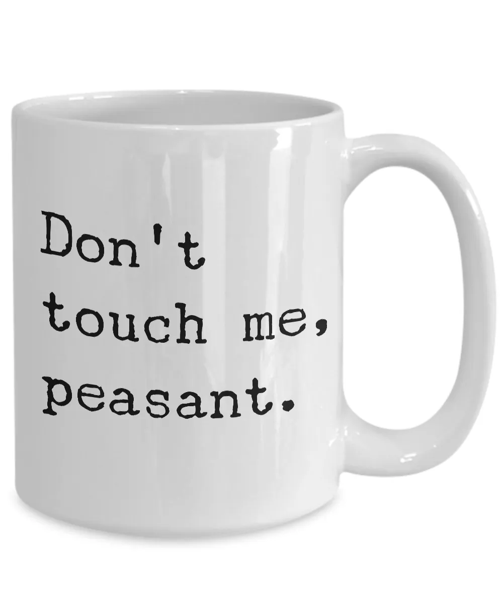 Dont Touch Me Peasant Mug Ceramic Coffee Cup