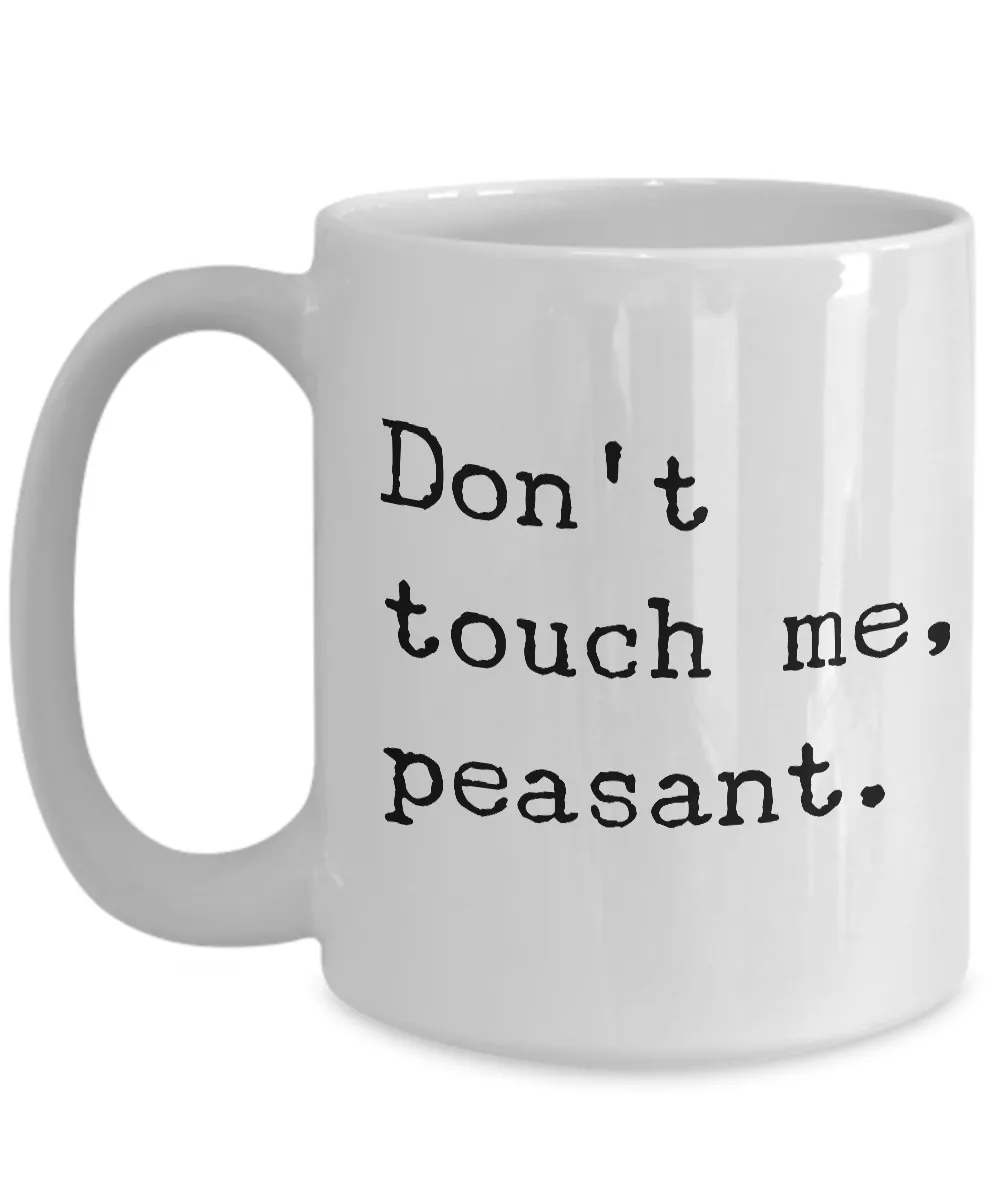 Dont Touch Me Peasant Mug Ceramic Coffee Cup