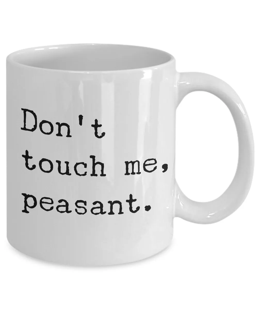 Dont Touch Me Peasant Mug Ceramic Coffee Cup