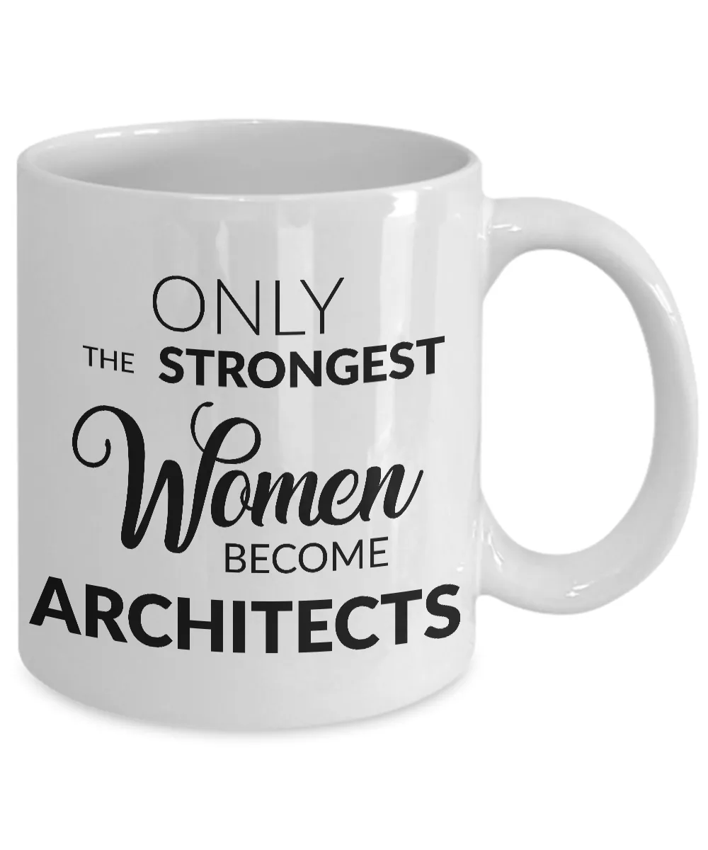 Female Architect Mug - Only the Strongest Women Become Architects Coffee Mug - Architect Gift Ideas