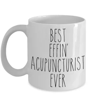 Gift For Acupuncturist Best Effin' Acupuncturist Ever Mug Coffee Cup Funny Coworker Gifts
