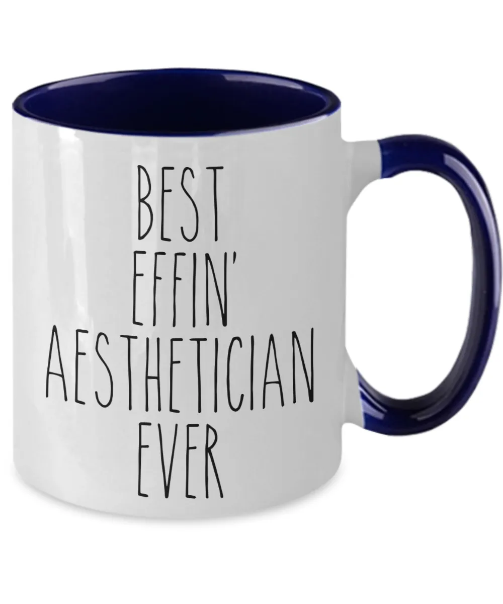 Gift For Aesthetician Best Effin' Aesthetician Ever Mug Two-Tone Coffee Cup Funny Coworker Gifts