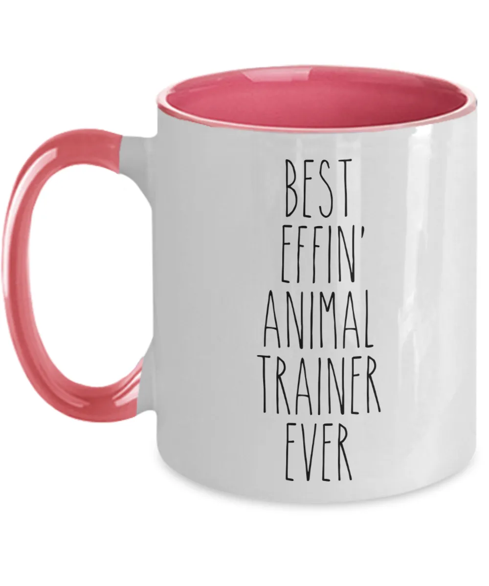 Gift For Animal Trainer Best Effin' Animal Trainer Ever Mug Two-Tone Coffee Cup Funny Coworker Gifts