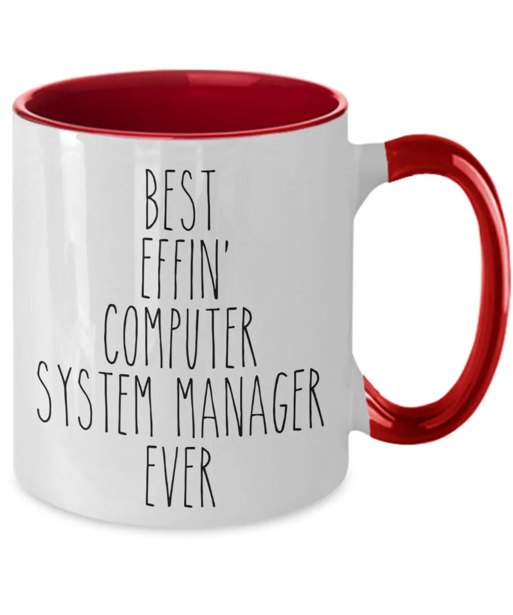 Gift For Computer System Manager Best Effin' Computer System Manager Ever Mug Two-Tone Coffee Cup Funny Coworker Gifts
