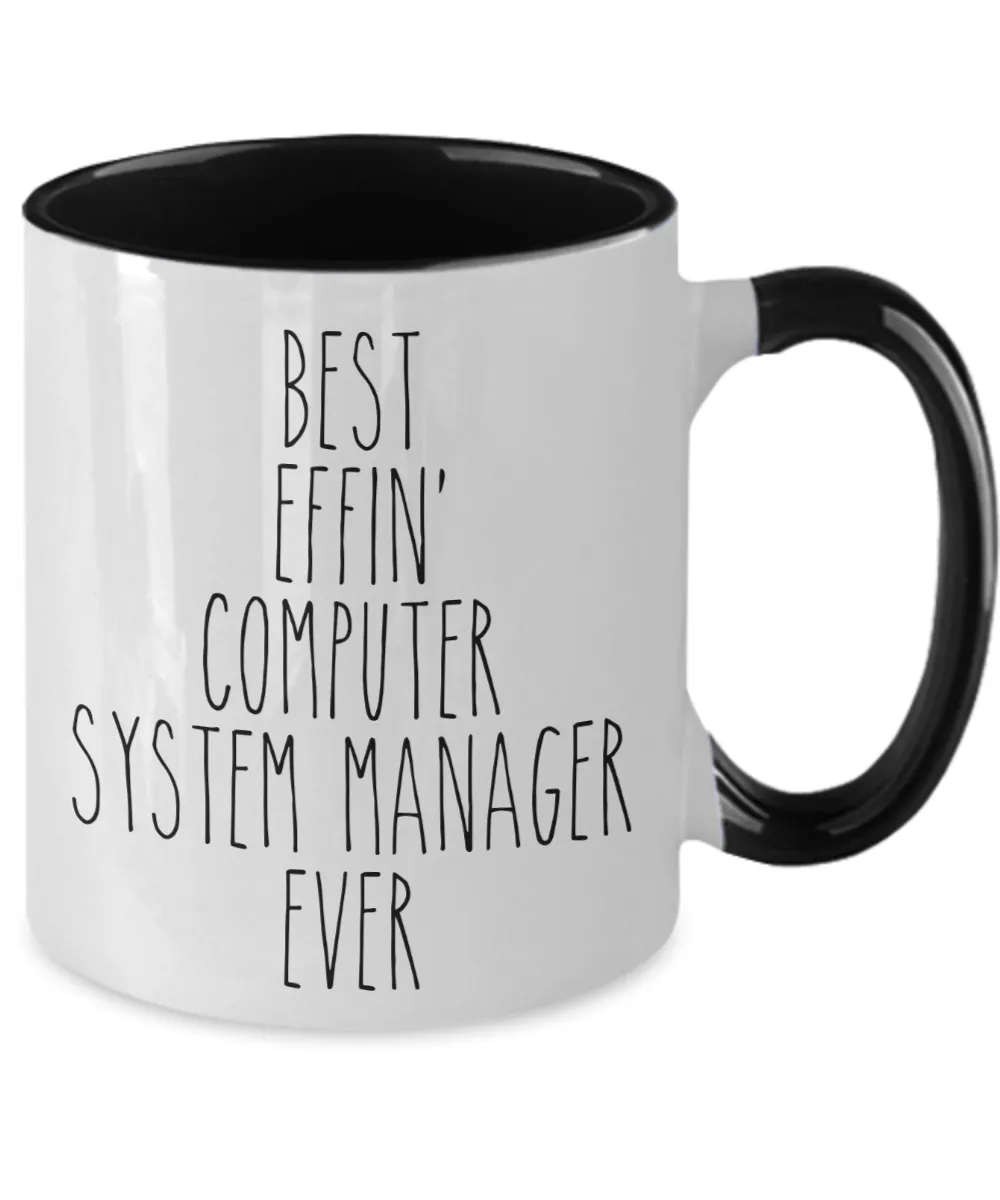 Gift For Computer System Manager Best Effin' Computer System Manager Ever Mug Two-Tone Coffee Cup Funny Coworker Gifts