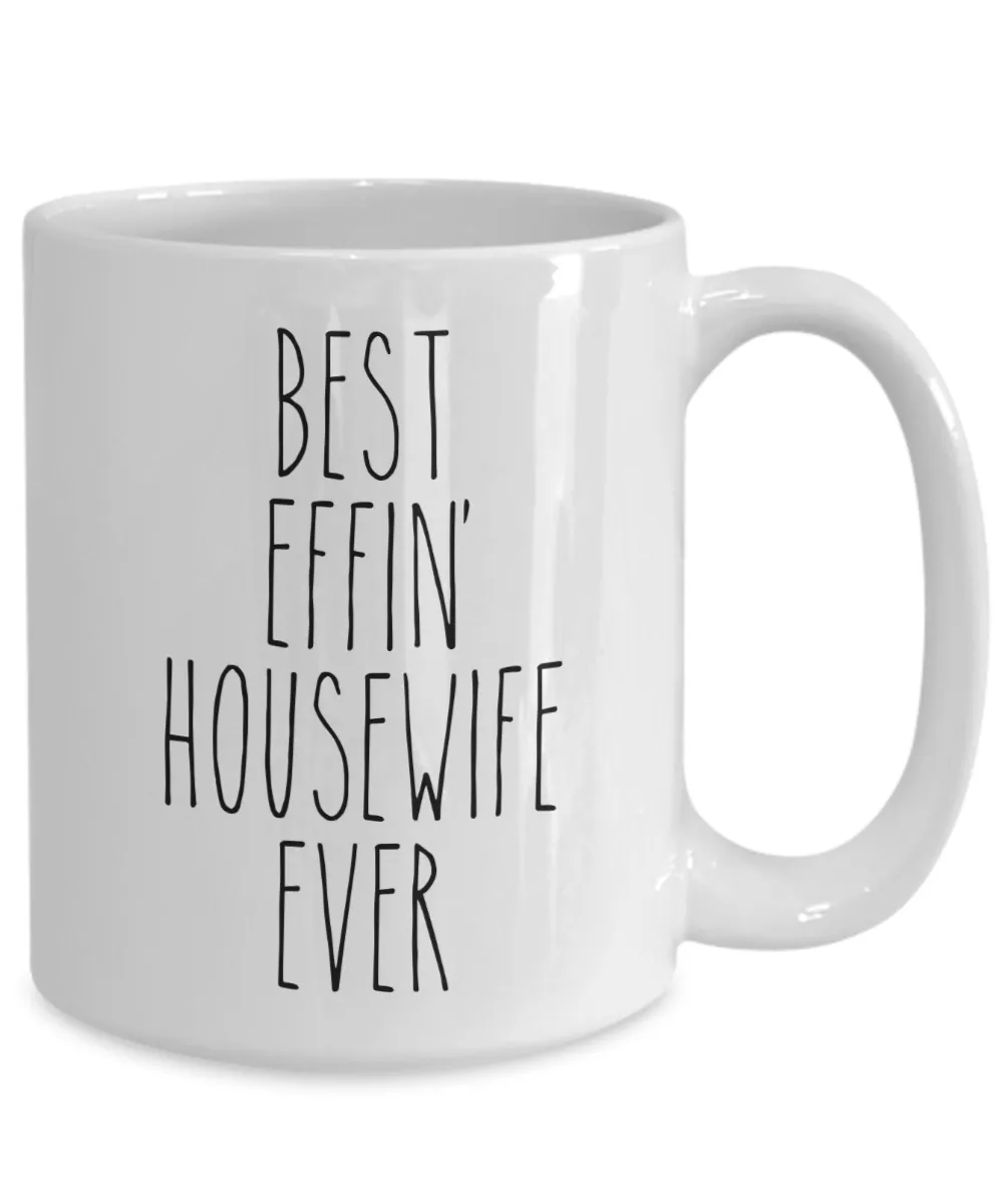 Gift For Housewife Best Effin' Housewife Ever Mug Coffee Cup Funny Coworker Gifts
