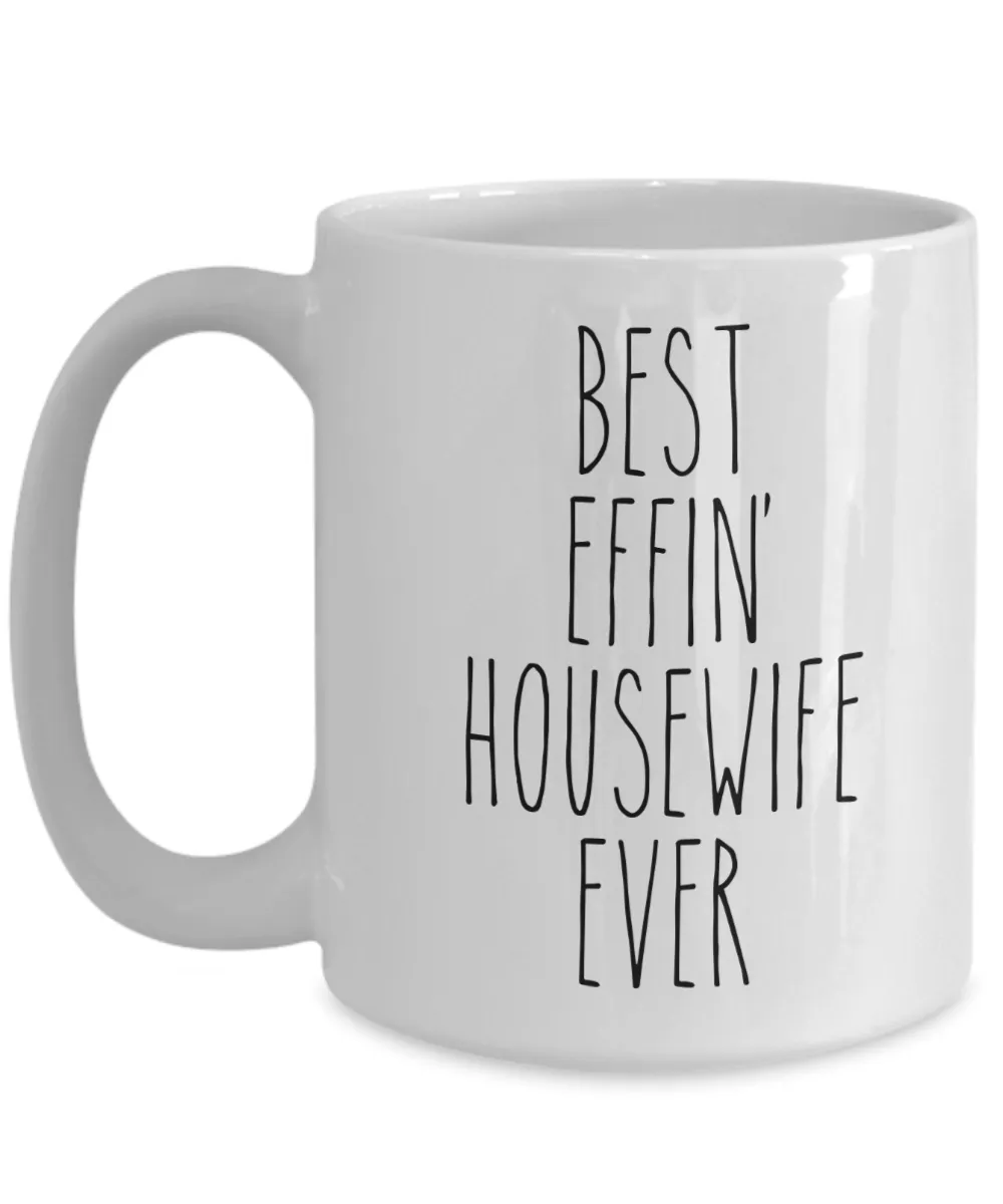 Gift For Housewife Best Effin' Housewife Ever Mug Coffee Cup Funny Coworker Gifts