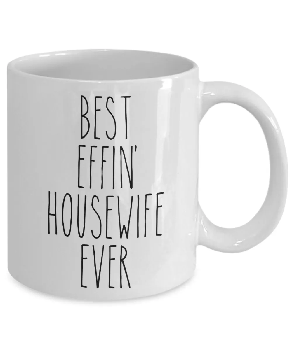 Gift For Housewife Best Effin' Housewife Ever Mug Coffee Cup Funny Coworker Gifts