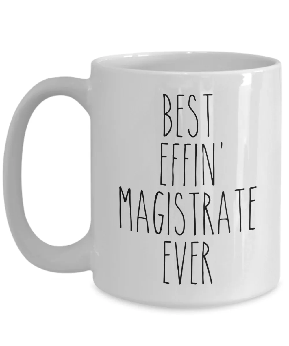 Gift For Magistrate Best Effin' Magistrate Ever Mug Coffee Cup Funny Coworker Gifts
