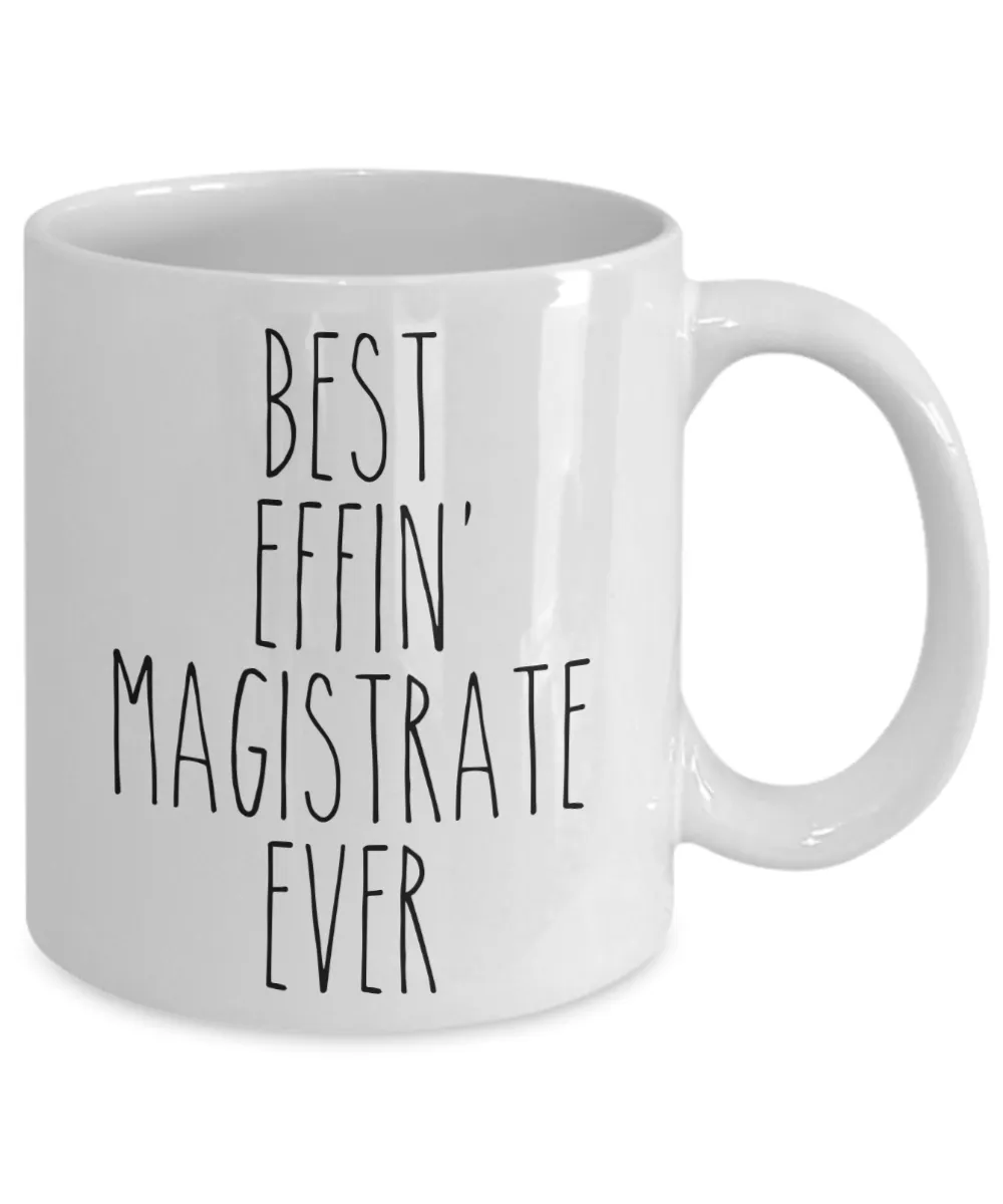 Gift For Magistrate Best Effin' Magistrate Ever Mug Coffee Cup Funny Coworker Gifts