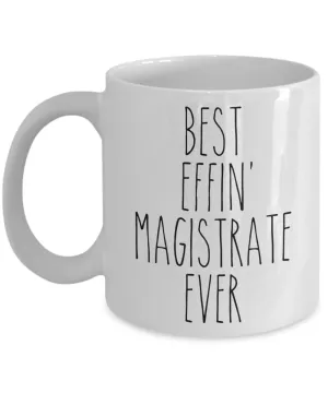Gift For Magistrate Best Effin' Magistrate Ever Mug Coffee Cup Funny Coworker Gifts