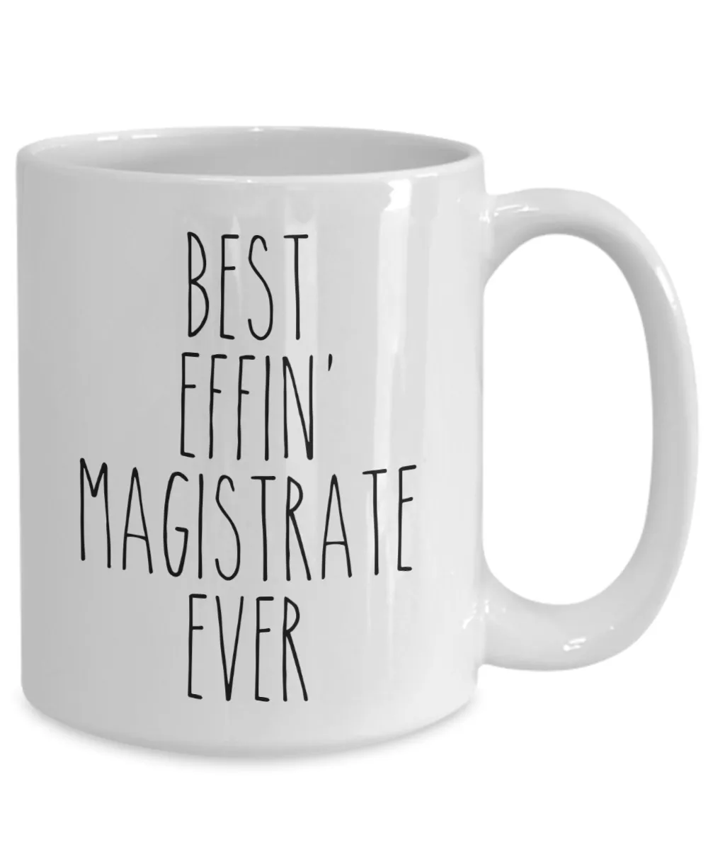 Gift For Magistrate Best Effin' Magistrate Ever Mug Coffee Cup Funny Coworker Gifts